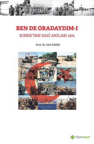 Ben de oradaydım-I: Kıbrıs’tan gazi anıları 1974 