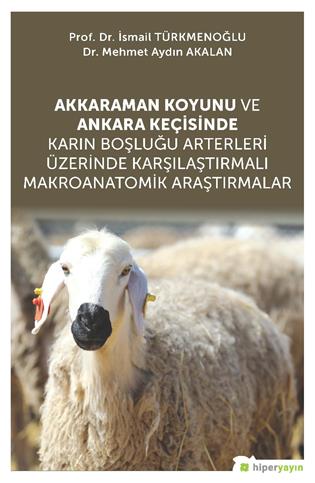 Akkaraman koyunu ve Ankara keçisinde karın boşluğu arterleri üzerinde karşılaştırmalı makronatomik araştırmalar