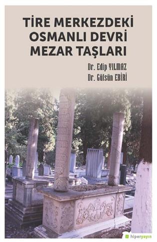 Tire merkezdeki Osmanlı devri mezar taşları