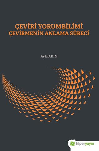 Çeviri yorumbilimi : çevirmenin anlama süreci