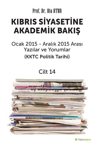 Kıbrıs siyasetine akademik bakış yazı ve yorumlar (KKTC politik tarihi) : 2015 yılı