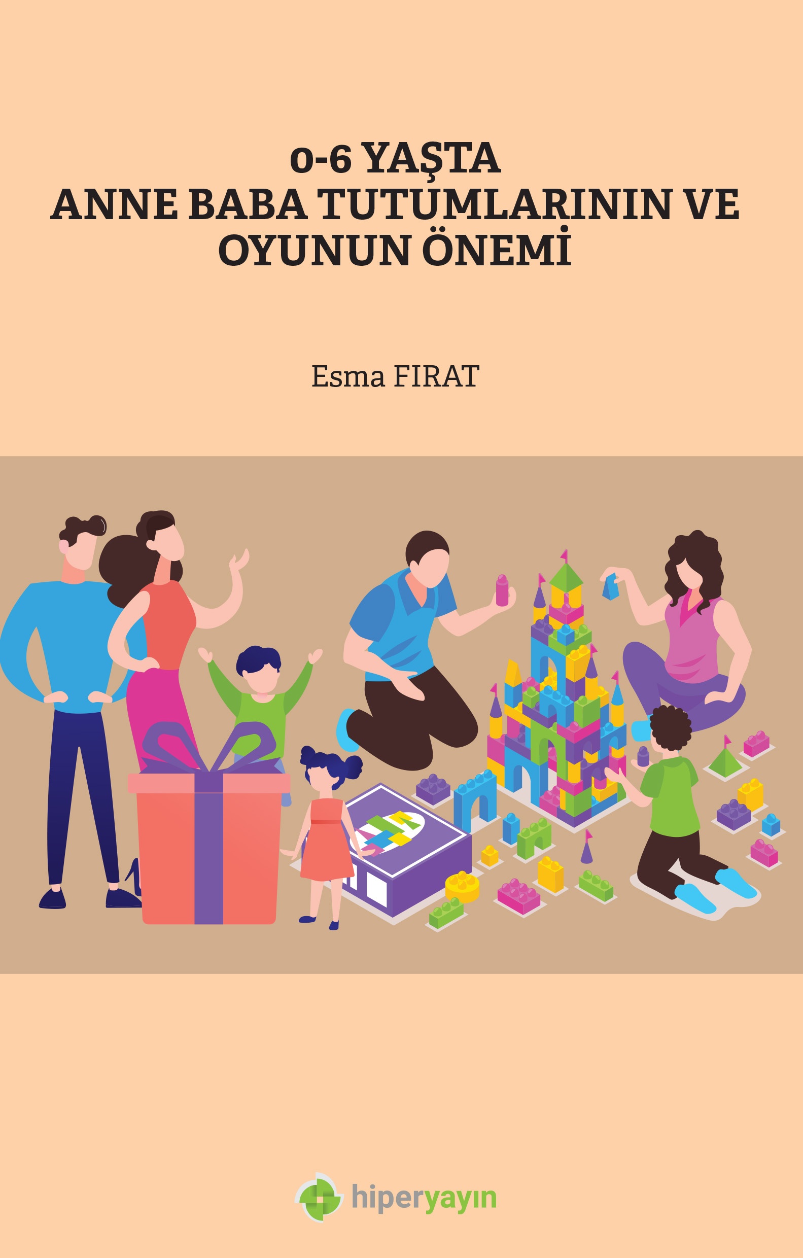 0-6 yaşta anne baba tutumlarının ve oyunun önemi 