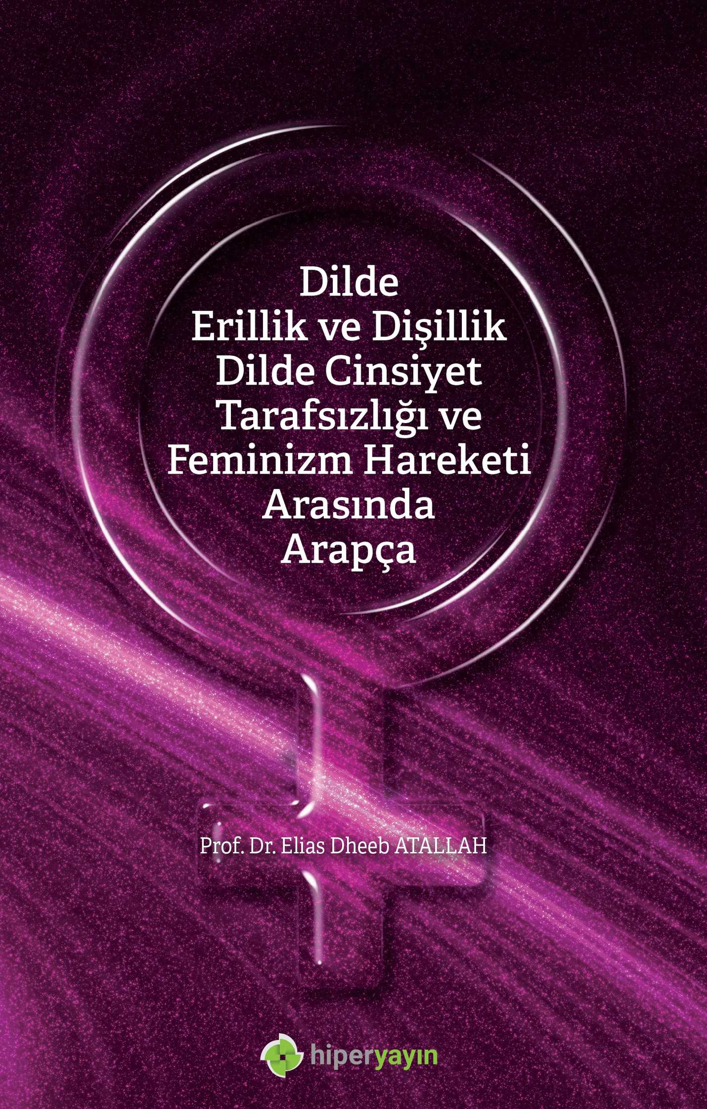 Dilde erillik ve dişilik : dilde cinsiyet tarafsızlığı ve feminizm hareketi arasında Arapça