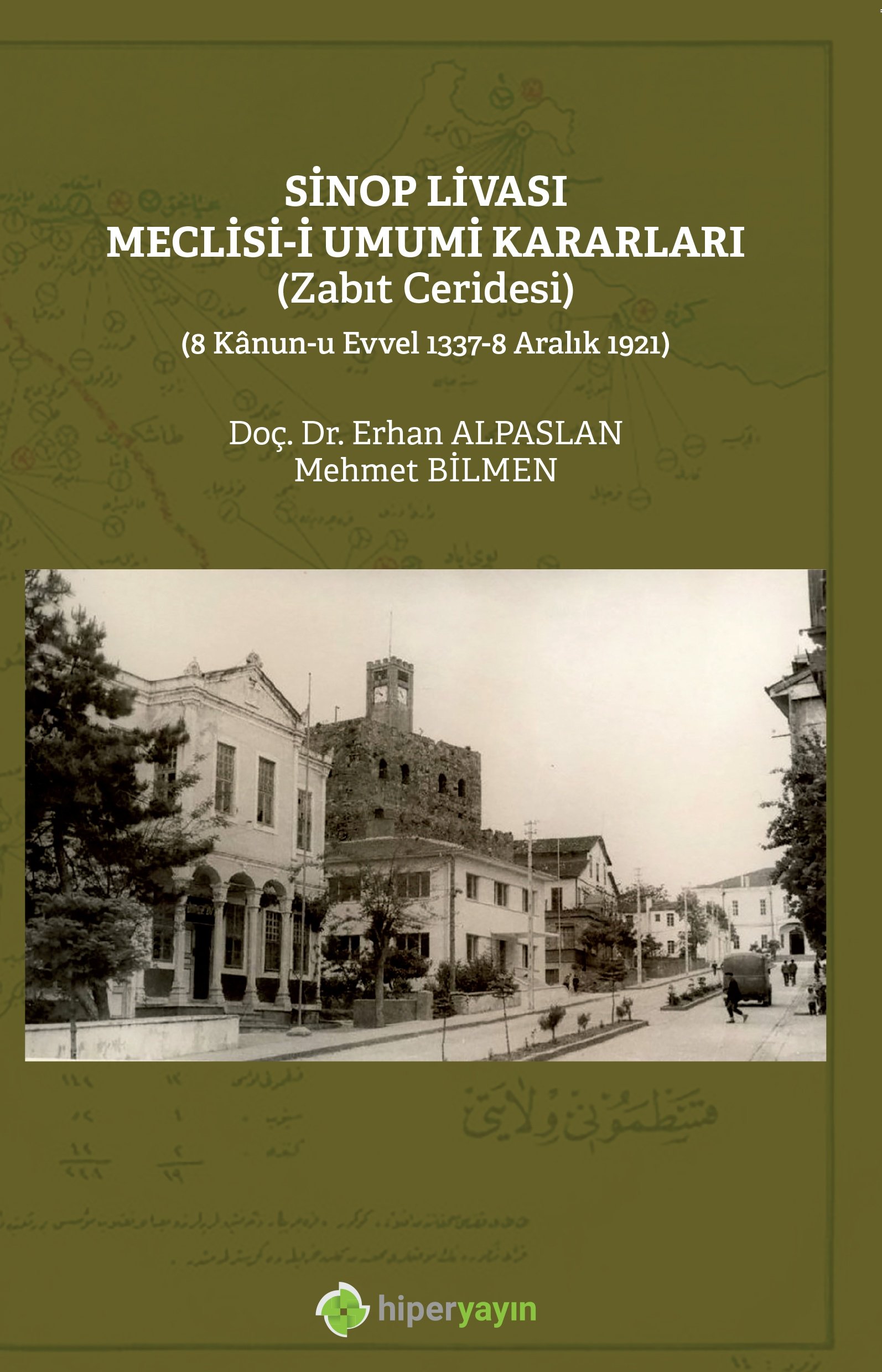 Sinop livası Meclis-i Umumi kararları ( Zabıt Ceridesi) ( 8 Kanun-u Evvel 1337-8 Aralık 1921)