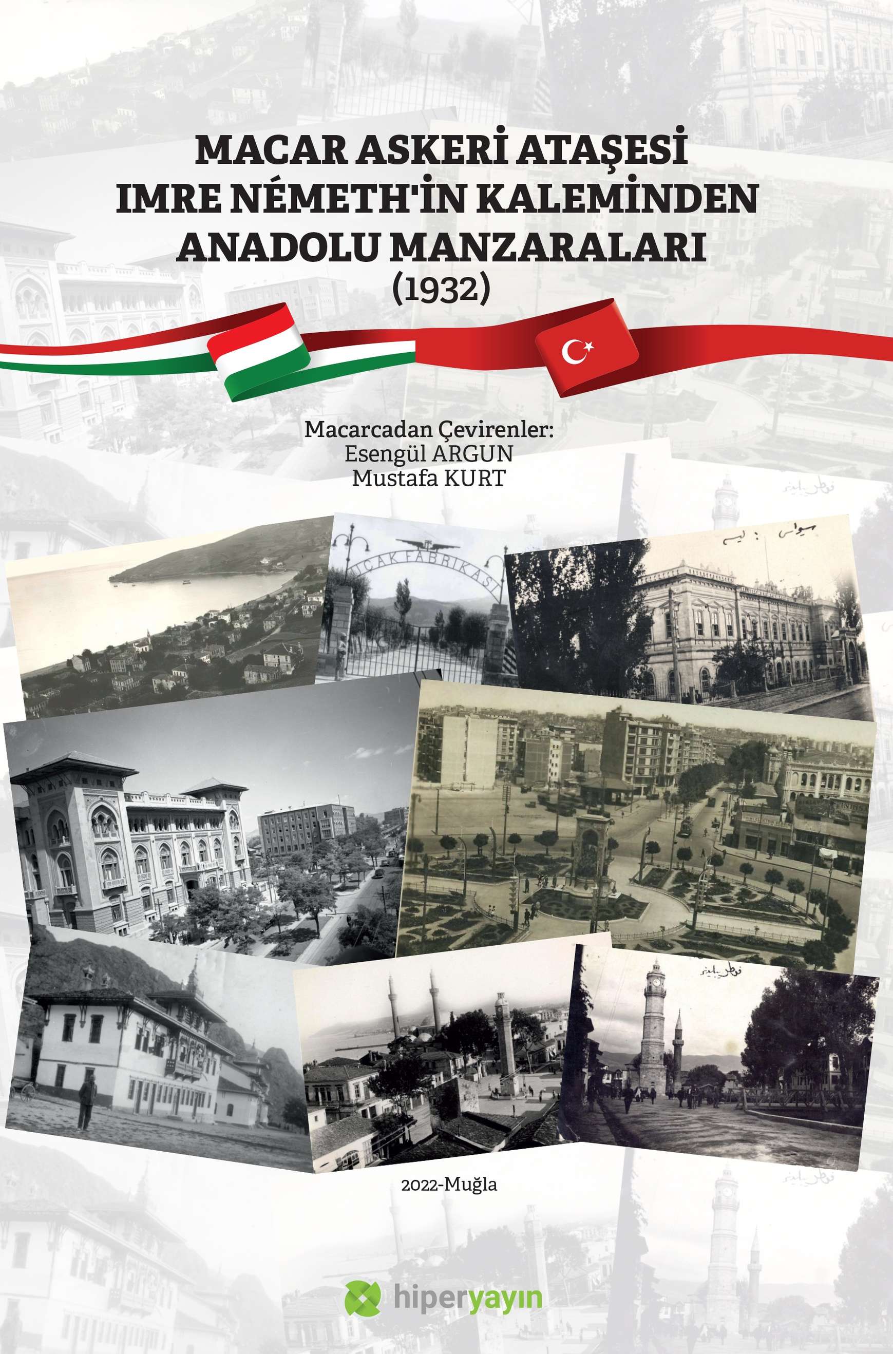 Macar Askeri Ataşesi İmre Nemeth’in raporu (1932) [Ankara’dan İstanbul’a]