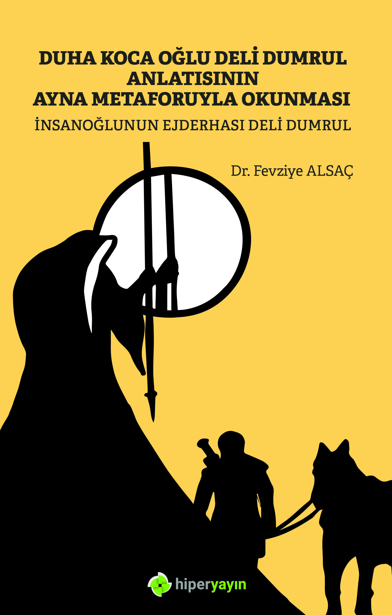 Duha Koca Oğlu Deli Dumrul anlatısının ayna metaforuyla okunması insanoğlunun ejderhası Deli 
Dumrul