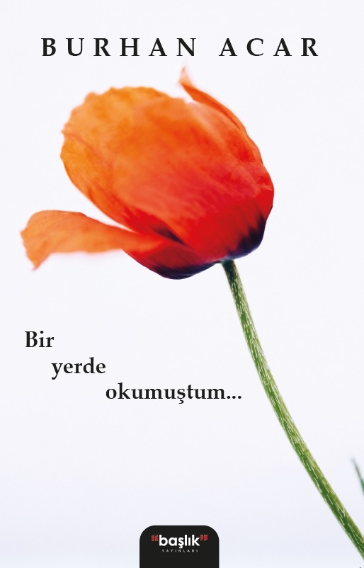 Bir yerde okumuştum… şöyle yazıyordu