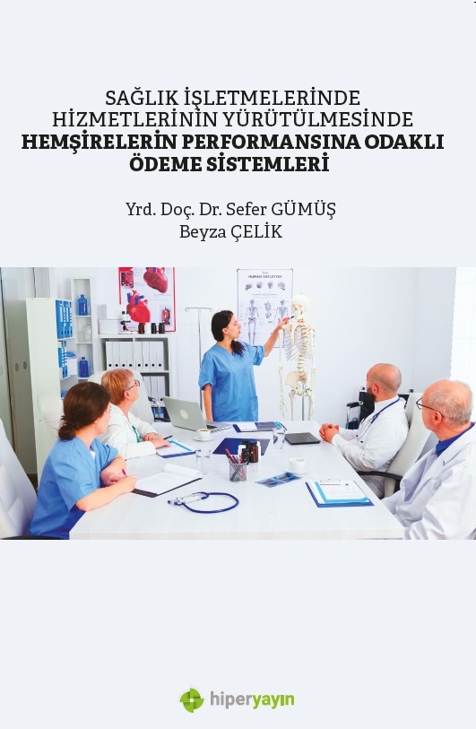 Sağlık işletmelerinde hizmetlerinin yürütülmesinde hemşirelerin performansına odaklı ödeme sistemleri