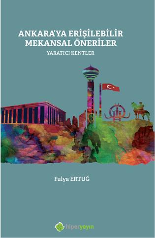 Ankara’ya erişebilir mekansal öneriler : yaratıcı kentler