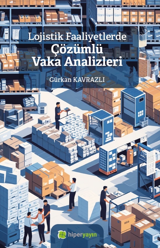 Lojistik faaliyetlerde çözümlü vaka analizleri