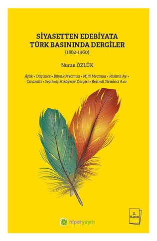 Siyasetten edebiyata Türk basınında dergiler (1882-1960) : Afak, Düşünce, Büyük Mecmua, Milli Mecmua, Resimli Ay, Çınaraltı, Seçilmiş Hikayeler Dergisi, Resimli Yirminci Asır