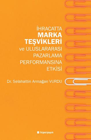 İhracatta marka teşvikleri ve uluslararası pazarlama performansına etkisi