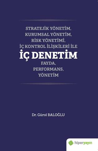 Stratejik yönetim, kurumsal yönetim, risk yönetimi, iç kontrol ilişkileri ile iç denetim : fayda, performans, yönetim 